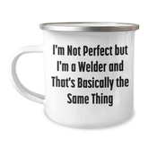 Welder Gifts for Him, Funny Camping Mug with 'I'm Not Perfect But I'm A Welder And That's Basically The Same Thing' Quote, Gifts from Men, Unique Gifts for Father's Day - Image 1